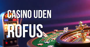 Casino Sider Uden ROFUS Frisk og Ubegribelig Underholdning